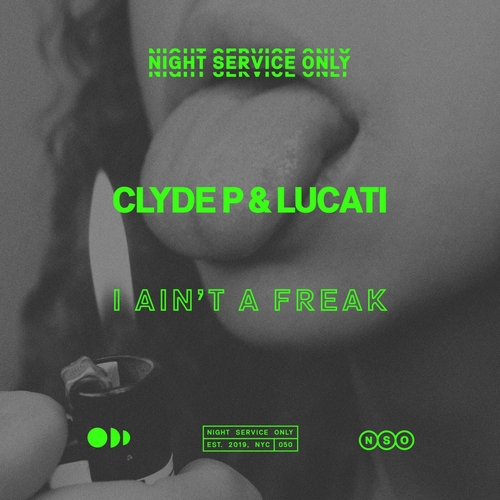 Clyde P, LUCATI - I Ain't A Freak [NSO050]